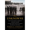 The Unknowns: The Untold Story of America's Unknown Soldier and Wwi's Most Decorated Heroes Who Brought Him Home - Hardcover