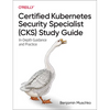 Certified Kubernetes Security Specialist (Cks) Study Guide: In-Depth Guidance and Practice - Paperback