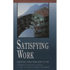 Satisfying Work: Christian Living from Nine to Five - Paperback