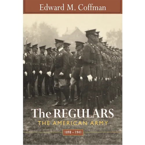 Regulars: The American Army, 1898-1941 - Paperback