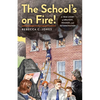 The School's on Fire!: A True Story of Bravery, Tragedy, and Determination - Paperback