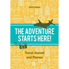 The Adventure Starts Here! Travel Journal and Planner - Paperback