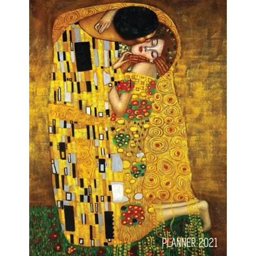 Gustav Klimt Planner 2021: The Kiss Daily Organizer (12 Months) Romantic Gold Art Nouveau / Jugendstil Painting For Family Use, Office Work, Meetings, - Paperback