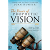 The Power of Prophetic Vision: How to Turn Your Dreams Into Destiny - Paperback