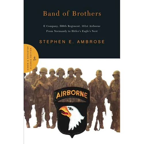 Band of Brothers: E Company, 506th Regiment, 101st Airborne from Normandy to Hitler's Eagle's Nest - Hardcover