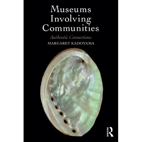 Museums Involving Communities: Authentic Connections - Paperback