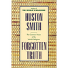 Forgotten Truth: The Common Vision of the World's Religions - Paperback