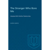 The Stranger Who Bore Me: Adoptee-Birth Mother Relationships - Paperback