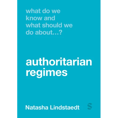What Do We Know and What Should We Do about Authoritarian Regimes? - Paperback