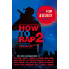 How to Rap 2: Advanced Flow & Delivery Techniques - Paperback