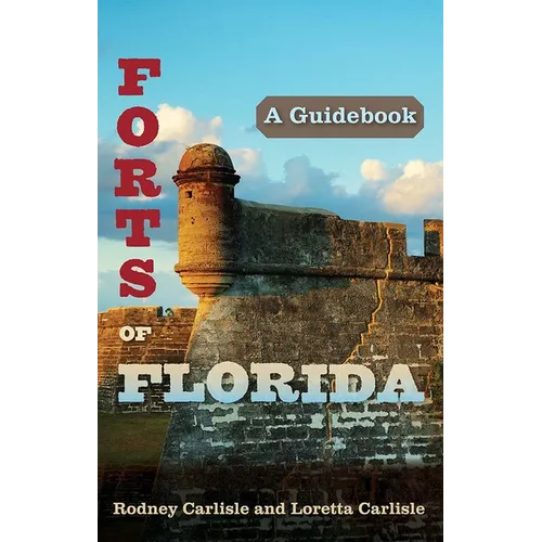 Forts of Florida: A Guidebook - Paperback