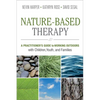 Nature-Based Therapy: A Practitioner's Guide to Working Outdoors with Children, Youth, and Families - Paperback