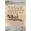 Health of the Seventh Cavalry: A Medical History - Hardcover