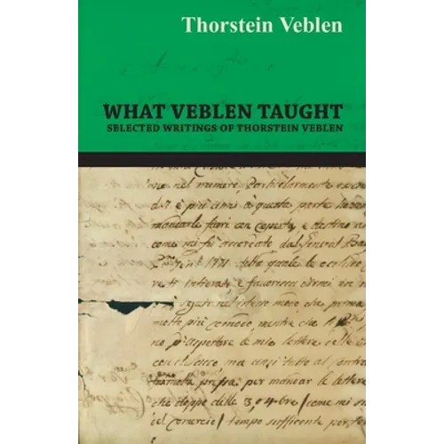 What Veblen Taught - Selected Writings of Thorstein Veblen - Paperback