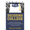 Decoding College: Stories, Strategies, and Struggles of First-Generation College Students - Hardcover