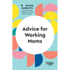 Advice for Working Moms (HBR Working Parents Series) - Paperback