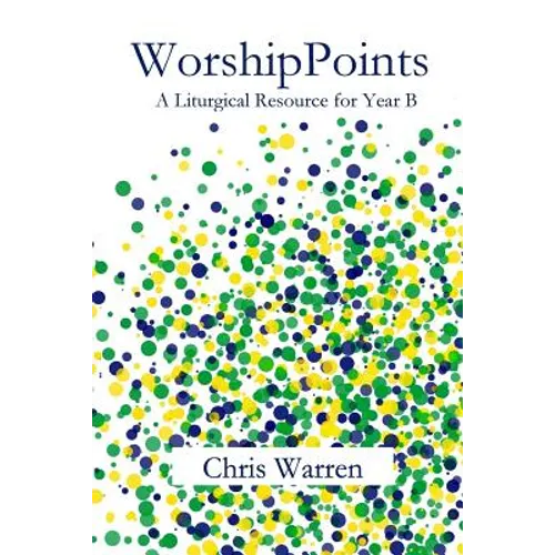 WorshipPoints: A Liturgical Resource for Year B - Paperback