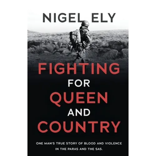 Fighting for Queen and Country: One man's true story of blood and violence in the paras and the SAS - Paperback