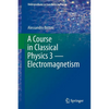 A Course in Classical Physics 3 -- Electromagnetism - Paperback