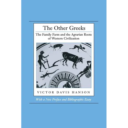 The Other Greeks: The Family Farm and the Agrarian Roots of Western Civilization - Paperback