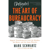The Delicate Art of Bureaucracy: Digital Transformation with the Monkey, the Razor, and the Sumo Wrestler - Paperback