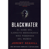 Blackwater (Espanol): El Auge del Ejercito Mercenario Mas Poderoso del Mundo - Paperback