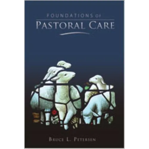 Foundations of Pastoral Care - Hardcover