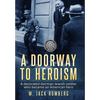 A Doorway to Heroism: A decorated German-Jewish Soldier who became an American Hero - Hardcover
