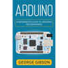 Arduino: A Beginner's Guide to Arduino Programming - Hardcover