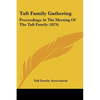 Taft Family Gathering: Proceedings At The Meeting Of The Taft Family (1874) - Paperback