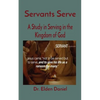 Servants Serve: A Study in Serving in the Kingdom of God - Paperback