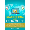 Dropshipping and Ecommerce: Build A $20,000 per Month Business by Making Money Online with Shopify, Amazon FBA, Affiliate Marketing, Facebook Adve - Paperback