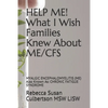 HELP ME! What I Wish Families Knew About ME/CFS: MYALGIC ENCEPHALOMYELITIS (ME) Also Known As: CHRONIC FATIGUE SYNDROME - Paperback