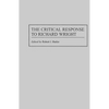 The Critical Response to Richard Wright - Hardcover