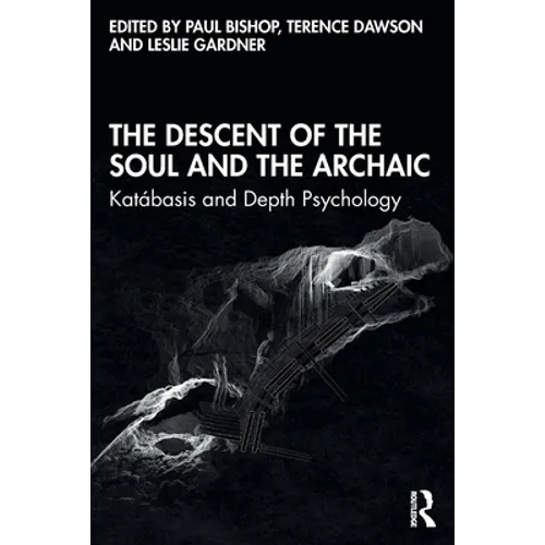 The Descent of the Soul and the Archaic: Katábasis and Depth Psychology - Paperback