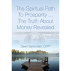 The Spiritual Path to Prosperity... The Truth about Money Revealed - Paperback