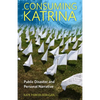 Consuming Katrina: Public Disaster and Personal Narrative - Paperback