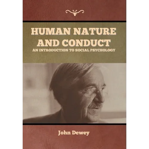 Human Nature and Conduct: An introduction to social psychology - Hardcover