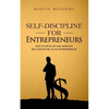 Self-Discipline for Entrepreneurs: How to Develop and Maintain Self-Discipline as an Entrepreneur - Paperback