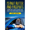 Peanut Butter and Passports: Driving Apes, Skivvy Skydivers and Travel Tales from Around the World - Paperback