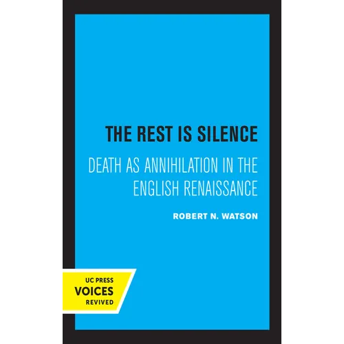 The Rest Is Silence: Death as Annihilation in the English Renaissance - Hardcover