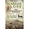 Alabama Lore: The Choccolocco Monster, Huggin' Molly, the Lost Town of Cottonport and Other Mysterious Tales - Hardcover