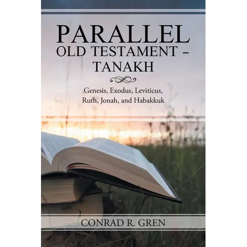 Parallel Old Testament - Tanakh: Genesis, Exodus, Leviticus, Ruth, Jonah, and Habakkuk - Paperback