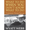 What To Do When You Don't Know What To Do: Common Horse Sense - Paperback