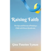 Raising Faith: The Ups and Downs of Raising a Child with Down Syndrome - Hardcover