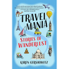 Travel Mania: Stories of Wanderlust - Paperback