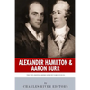 Alexander Hamilton & Aaron Burr: The Men Behind America's Most Famous Duel - Paperback