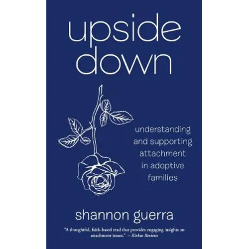 Upside Down: Understanding and Supporting Attachment in Adoptive Families - Paperback