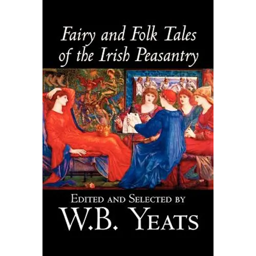 Fairy and Folk Tales of the Irish Peasantry, Edited by W.B.Yeats, Social Science, Folklore & Mythology - Paperback