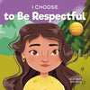 I Choose to Be Respectful: A Colorful, Rhyming Picture Book About Respect - Paperback